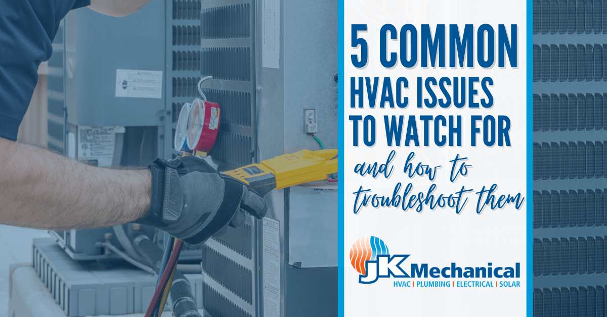 5 Common HVAC Issues to Watch For and how to troubleshoot them